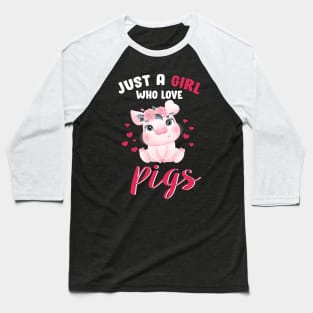 Just A Girl Who Loves Pigs Hog Lover Cute Farmer Gift Baseball T-Shirt